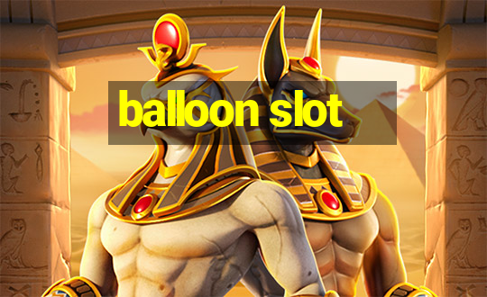 balloon slot