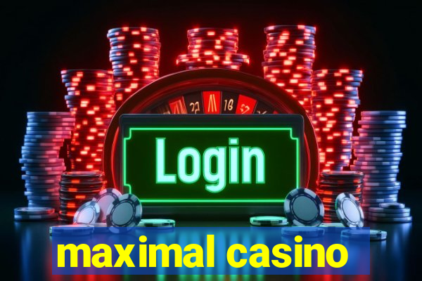 maximal casino