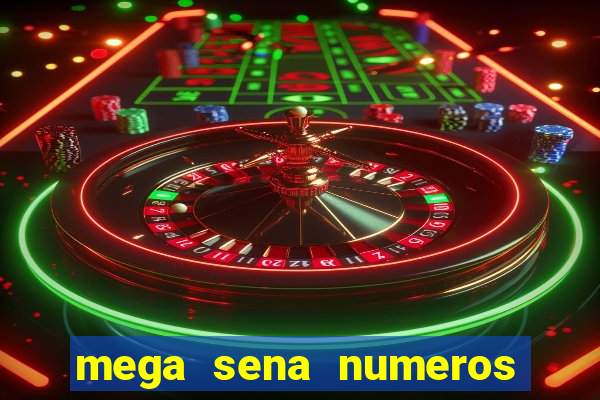 mega sena numeros que mais saem