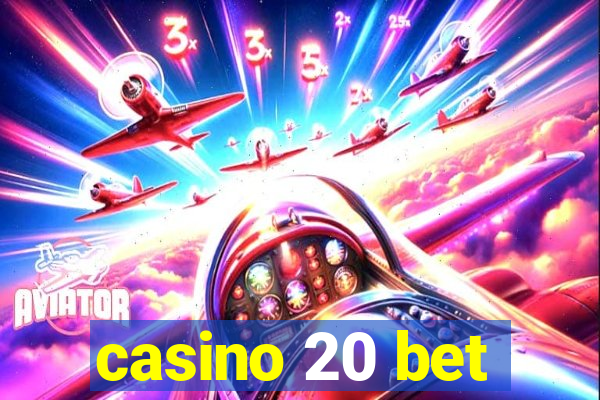 casino 20 bet