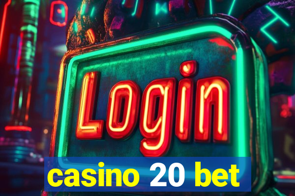 casino 20 bet