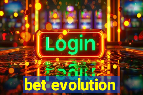 bet evolution