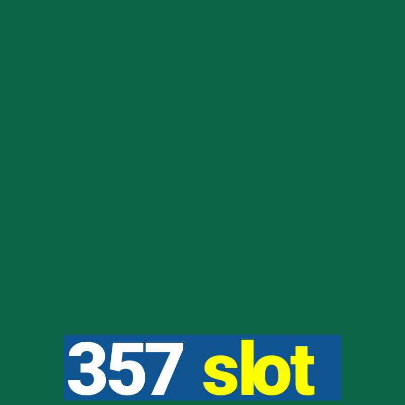 357 slot