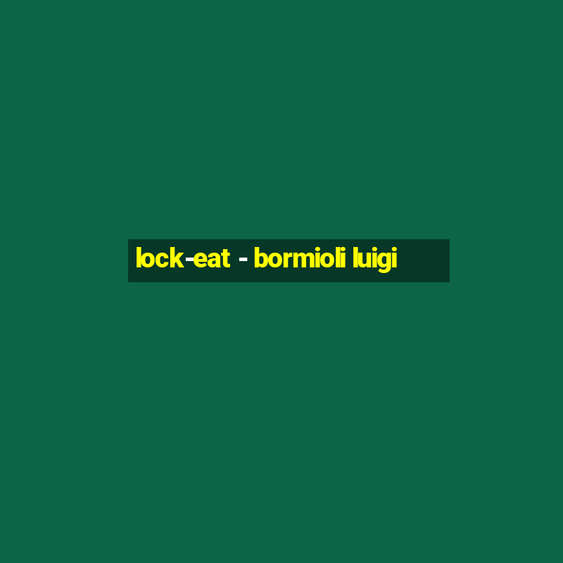 lock-eat - bormioli luigi