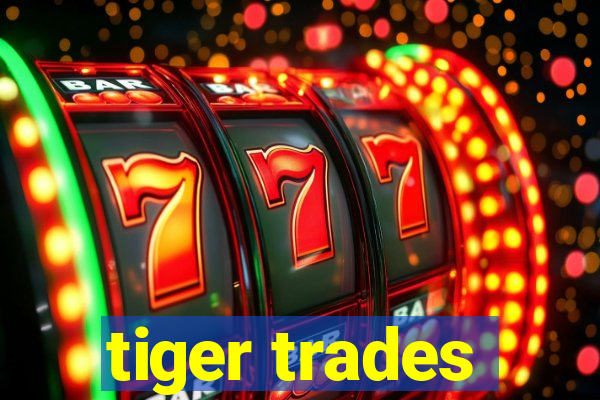 tiger trades