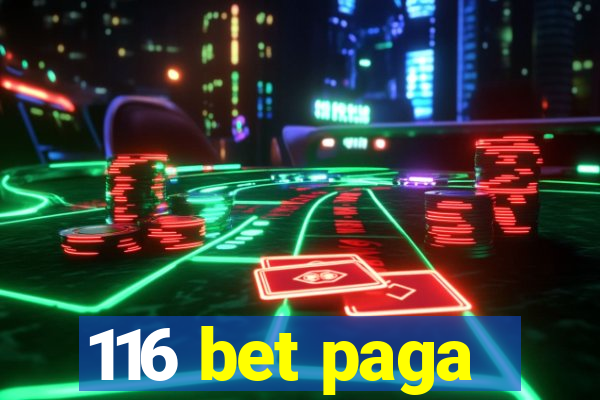 116 bet paga