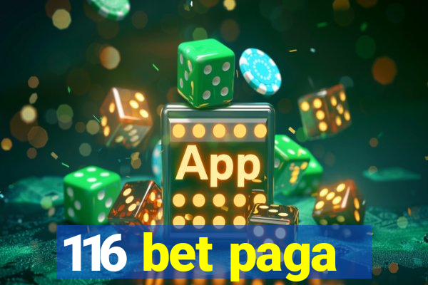 116 bet paga