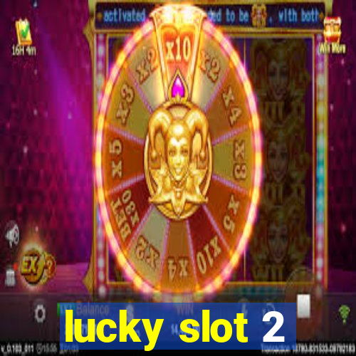 lucky slot 2