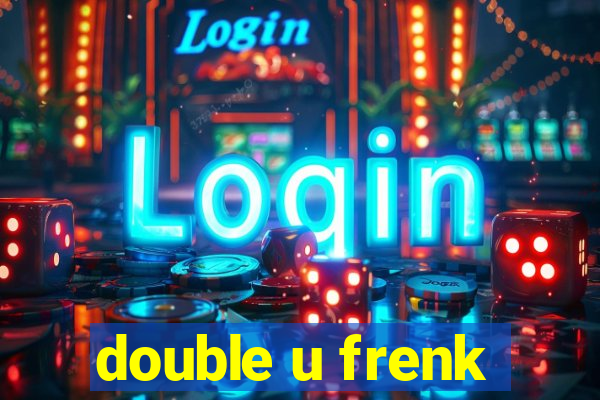 double u frenk