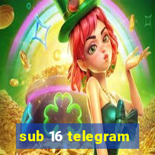 sub 16 telegram