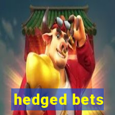 hedged bets