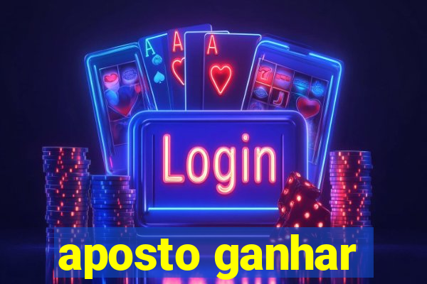 aposto ganhar