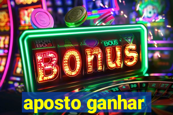 aposto ganhar