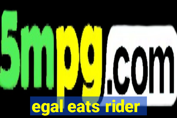 egal eats rider