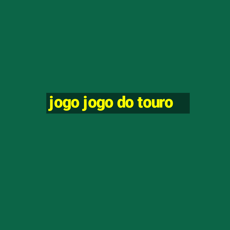 jogo jogo do touro