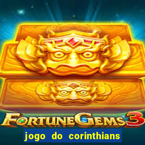 jogo do corinthians hoje quem ganha