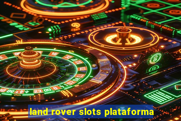 land rover slots plataforma