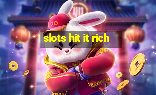 slots hit it rich