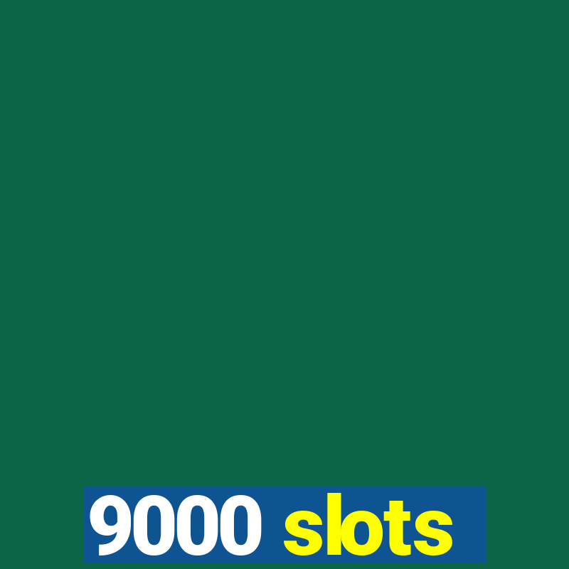 9000 slots