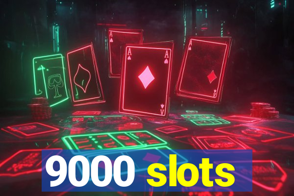 9000 slots