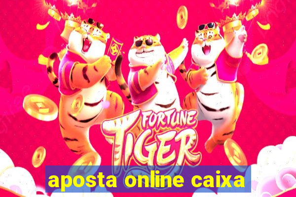 aposta online caixa