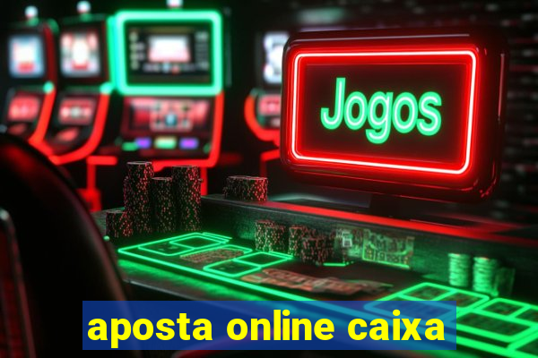 aposta online caixa