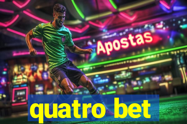 quatro bet