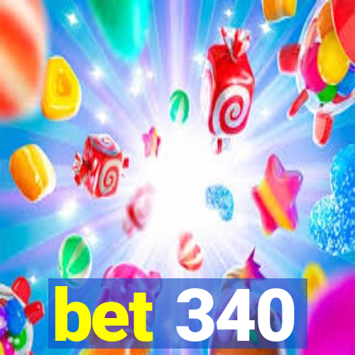 bet 340