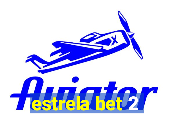 estrela bet 2