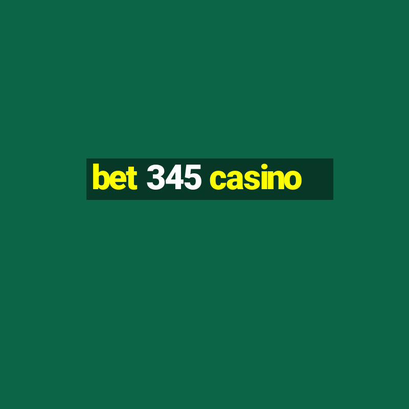 bet 345 casino