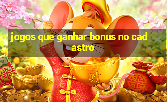 jogos que ganhar bonus no cadastro