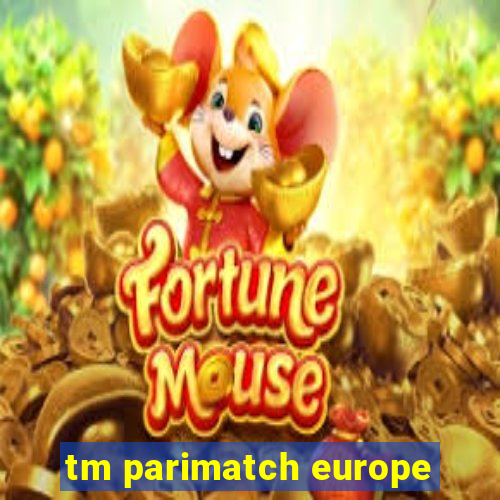 tm parimatch europe