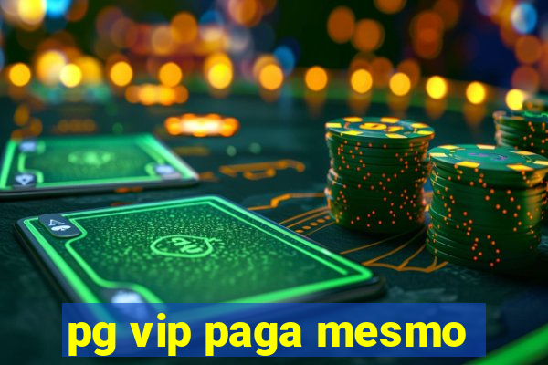 pg vip paga mesmo