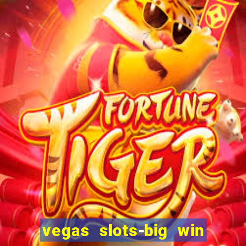 vegas slots-big win casino game