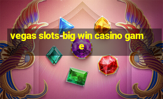 vegas slots-big win casino game