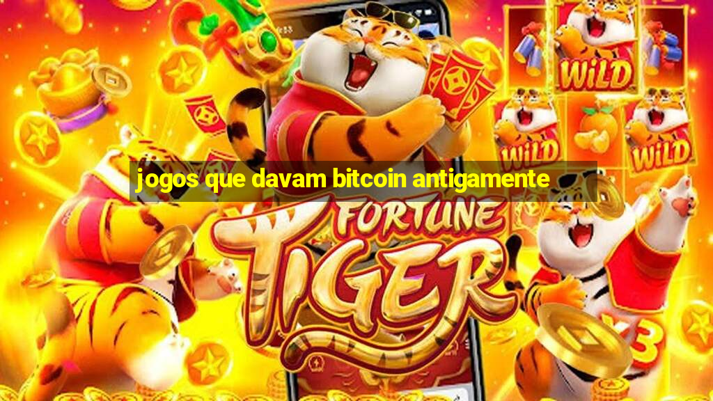 jogos que davam bitcoin antigamente