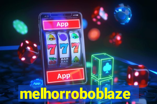 melhorroboblaze