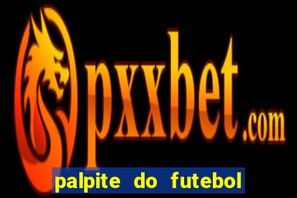 palpite do futebol de hoje