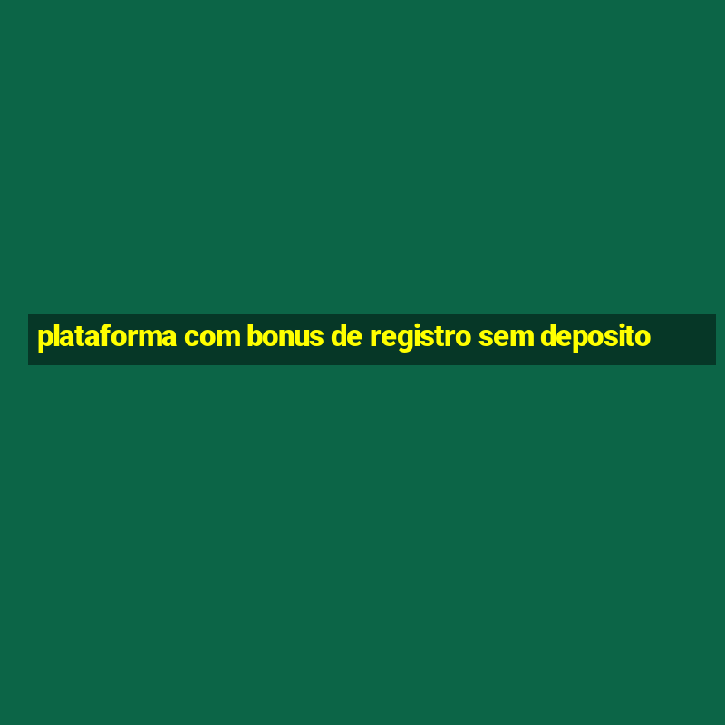 plataforma com bonus de registro sem deposito