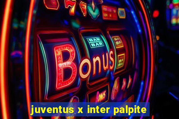 juventus x inter palpite