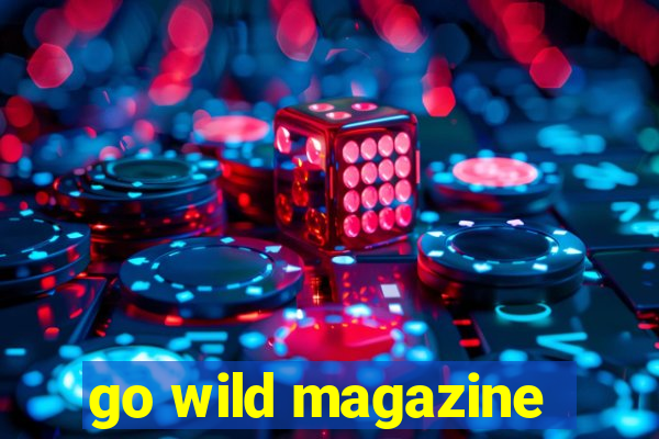 go wild magazine