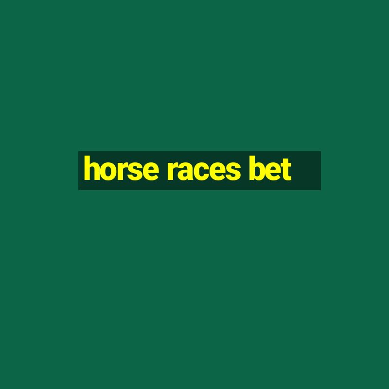 horse races bet