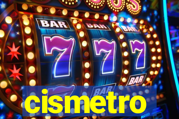 cismetro