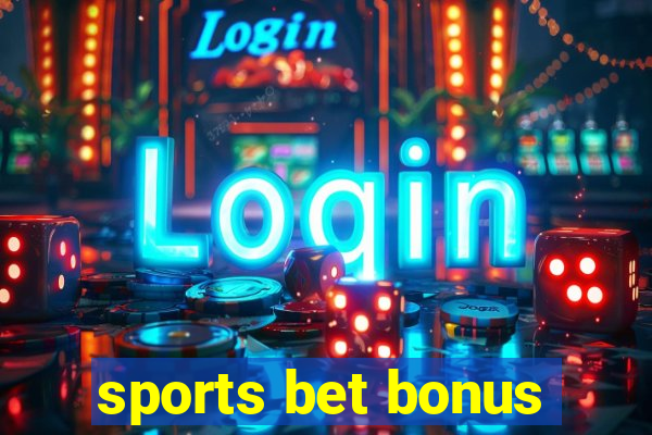 sports bet bonus