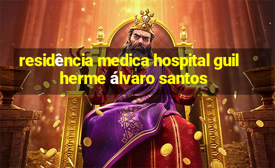 residência medica hospital guilherme álvaro santos