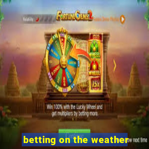 betting on the weather