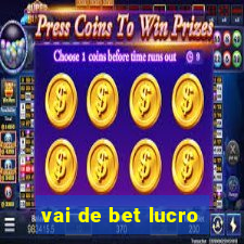 vai de bet lucro