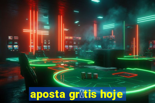 aposta gr谩tis hoje