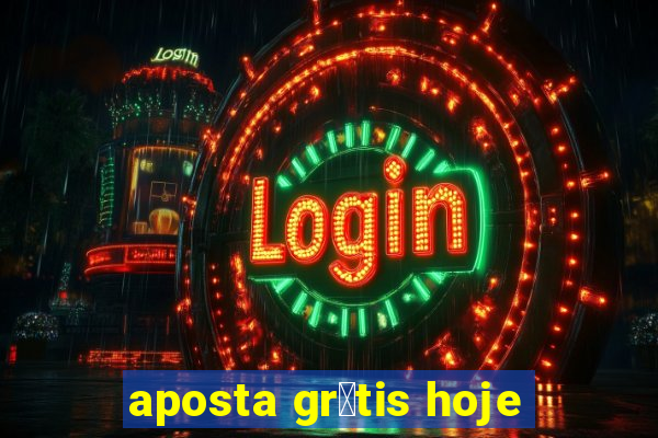 aposta gr谩tis hoje