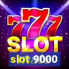 slot 9000